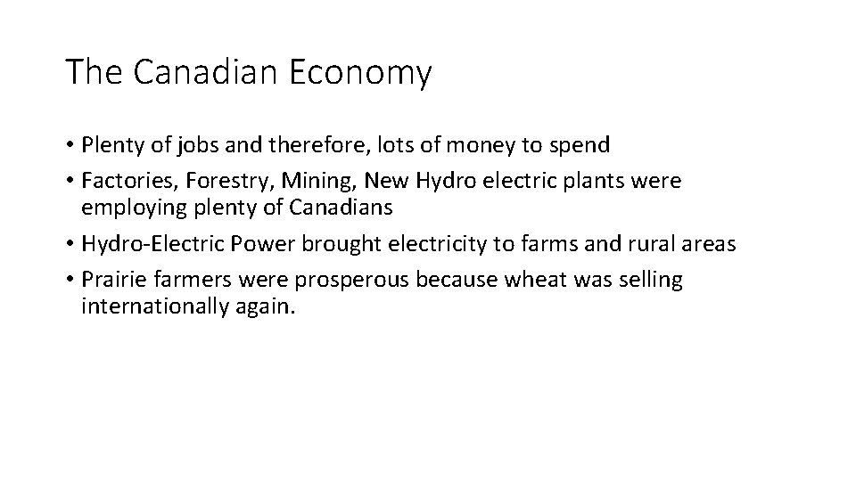 The Canadian Economy • Plenty of jobs and therefore, lots of money to spend