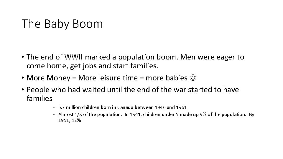 The Baby Boom • The end of WWII marked a population boom. Men were