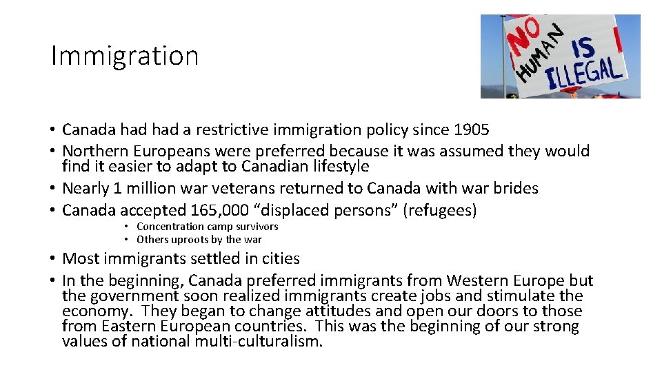 Immigration • Canada had a restrictive immigration policy since 1905 • Northern Europeans were