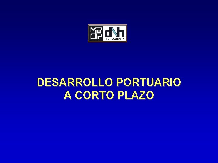 DESARROLLO PORTUARIO A CORTO PLAZO 