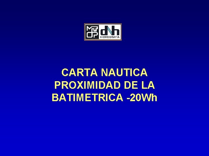 CARTA NAUTICA PROXIMIDAD DE LA BATIMETRICA -20 Wh 