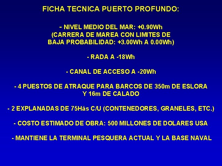 FICHA TECNICA PUERTO PROFUNDO: - NIVEL MEDIO DEL MAR: +0. 90 Wh (CARRERA DE