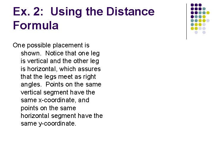 Ex. 2: Using the Distance Formula One possible placement is shown. Notice that one