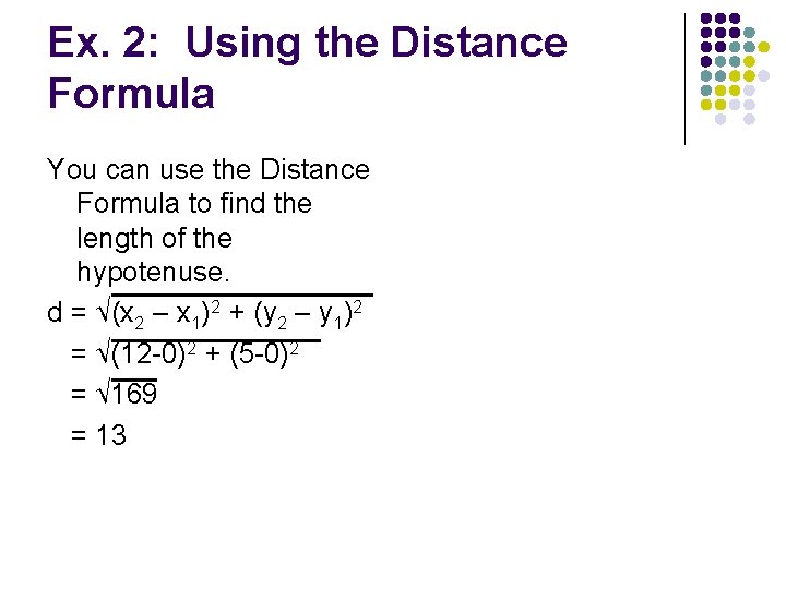 Ex. 2: Using the Distance Formula You can use the Distance Formula to find