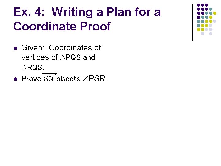 Ex. 4: Writing a Plan for a Coordinate Proof l l Given: Coordinates of