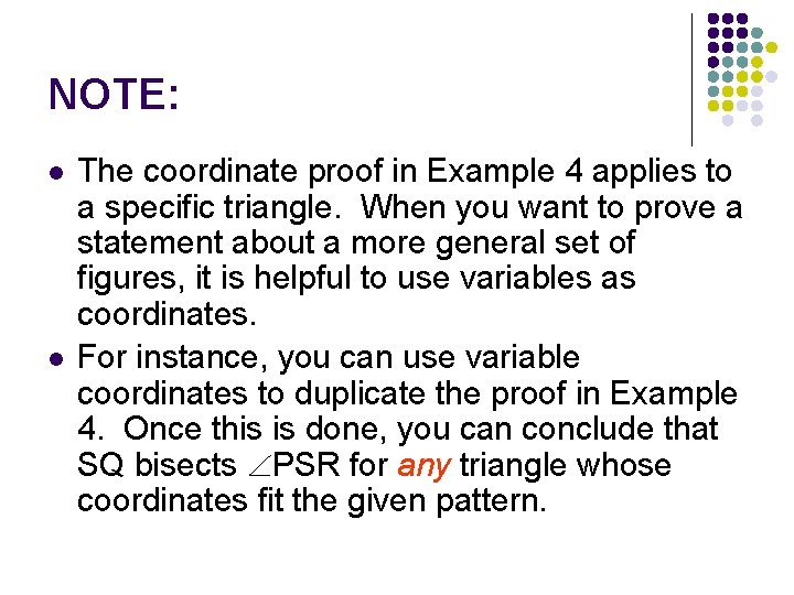 NOTE: l l The coordinate proof in Example 4 applies to a specific triangle.