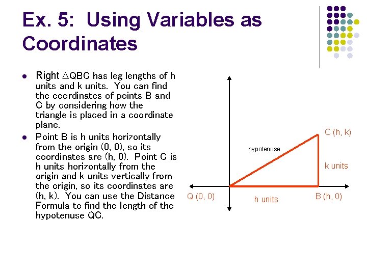 Ex. 5: Using Variables as Coordinates l l Right ∆QBC has leg lengths of