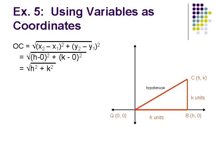Ex. 5: Using Variables as Coordinates OC = √(x 2 – x 1)2 +