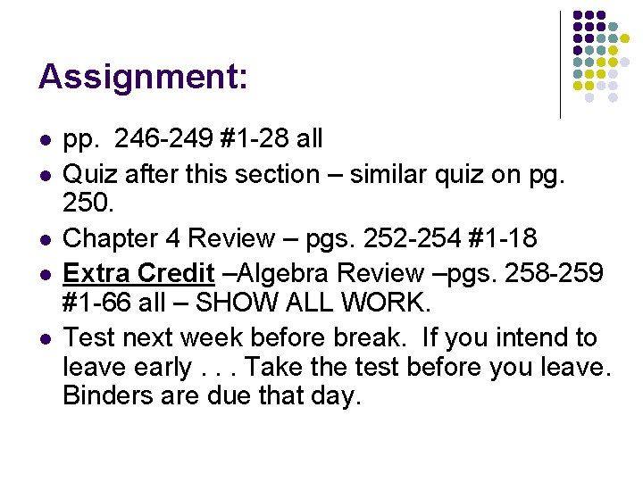 Assignment: l l l pp. 246 -249 #1 -28 all Quiz after this section