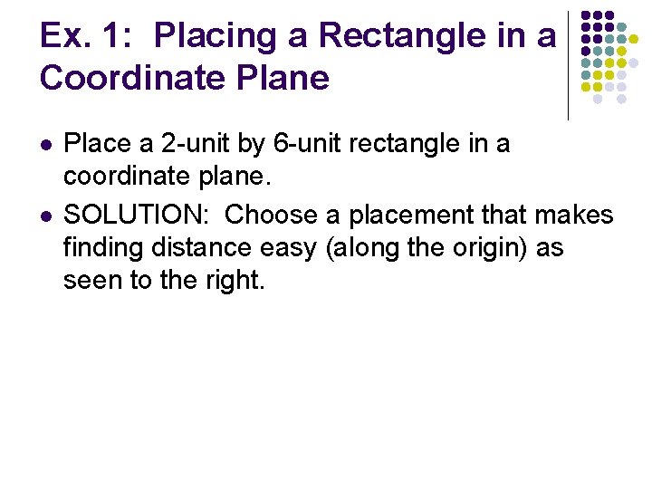 Ex. 1: Placing a Rectangle in a Coordinate Plane l l Place a 2