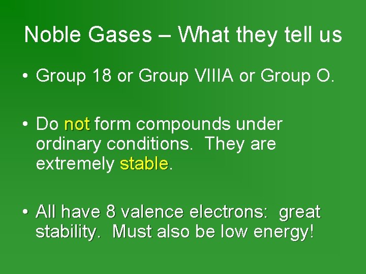 Noble Gases – What they tell us • Group 18 or Group VIIIA or