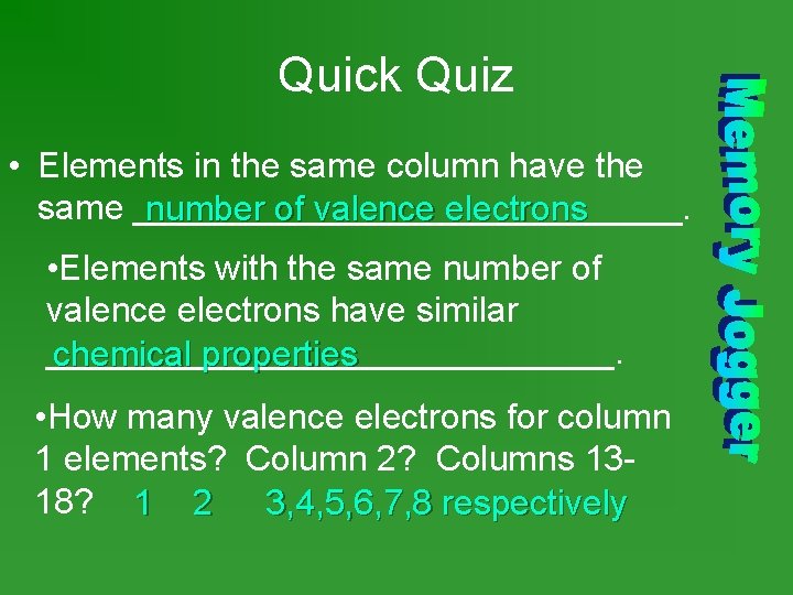 Quick Quiz • Elements in the same column have the same ______________. number of