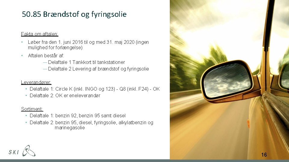 50. 85 Brændstof og fyringsolie Fakta om aftalen: • Løber fra den 1. juni