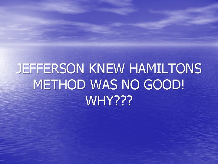 JEFFERSON KNEW HAMILTONS METHOD WAS NO GOOD! WHY? ? ? 