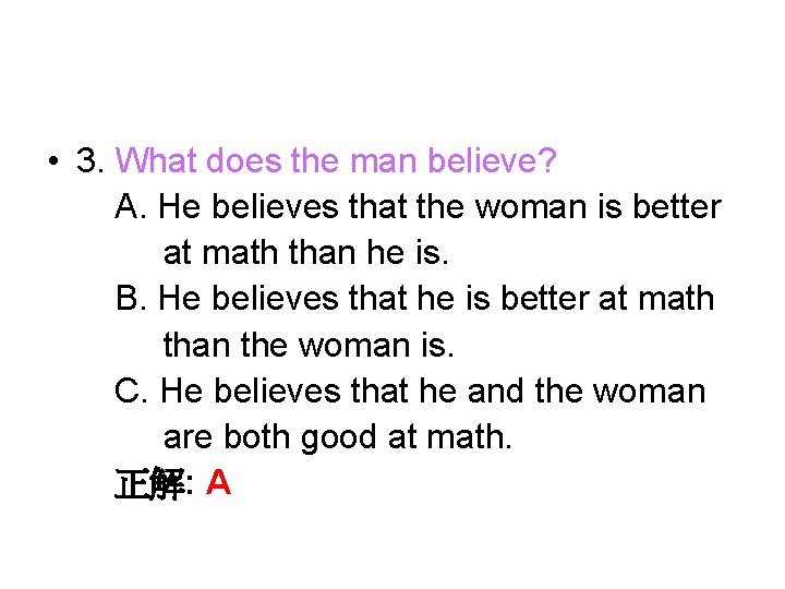  • 3. What does the man believe? A. He believes that the woman