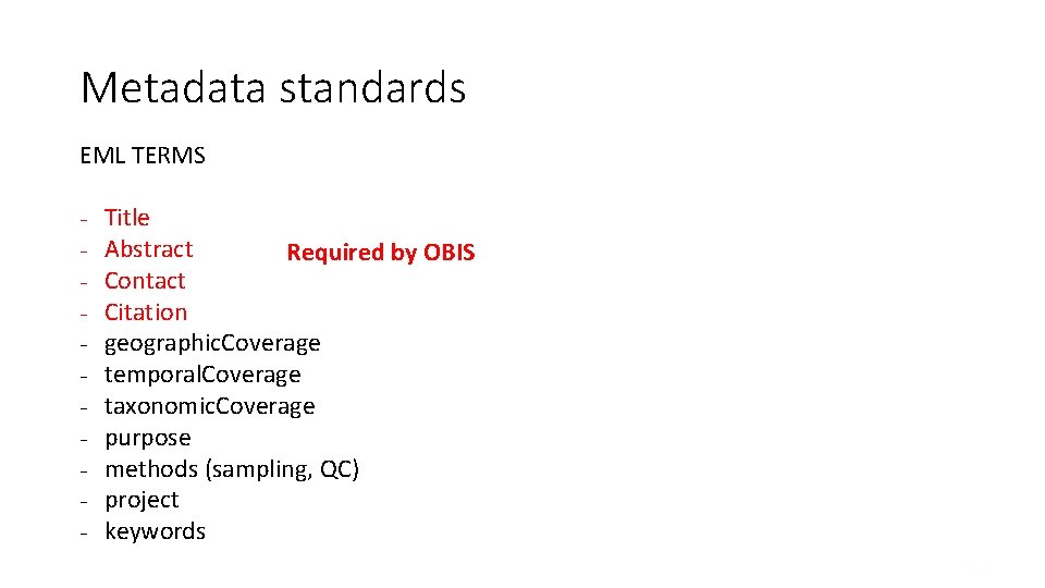 Metadata standards EML TERMS - Title Abstract Required by OBIS Contact Citation geographic. Coverage