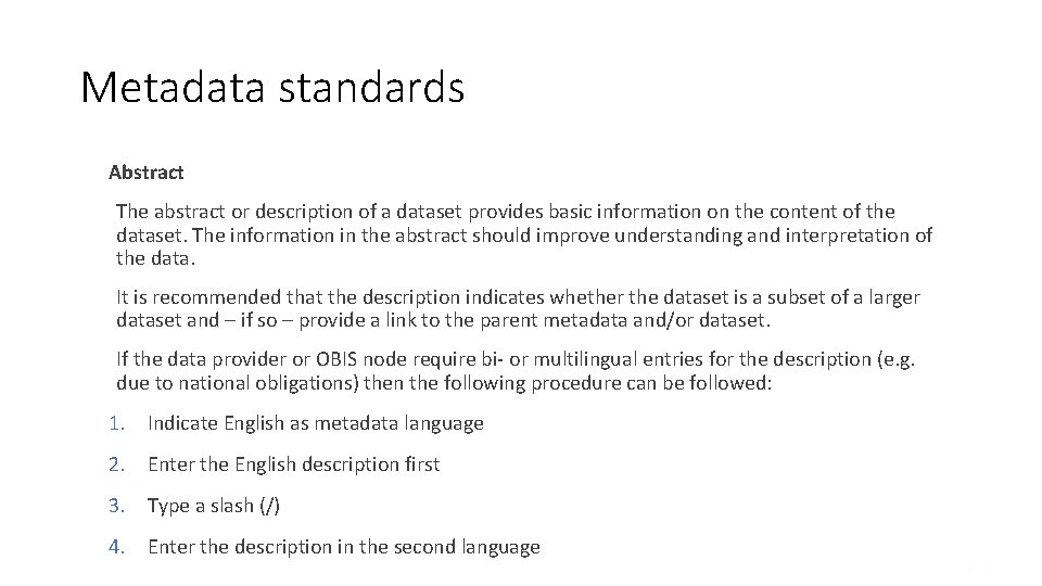 Metadata standards Abstract The abstract or description of a dataset provides basic information on