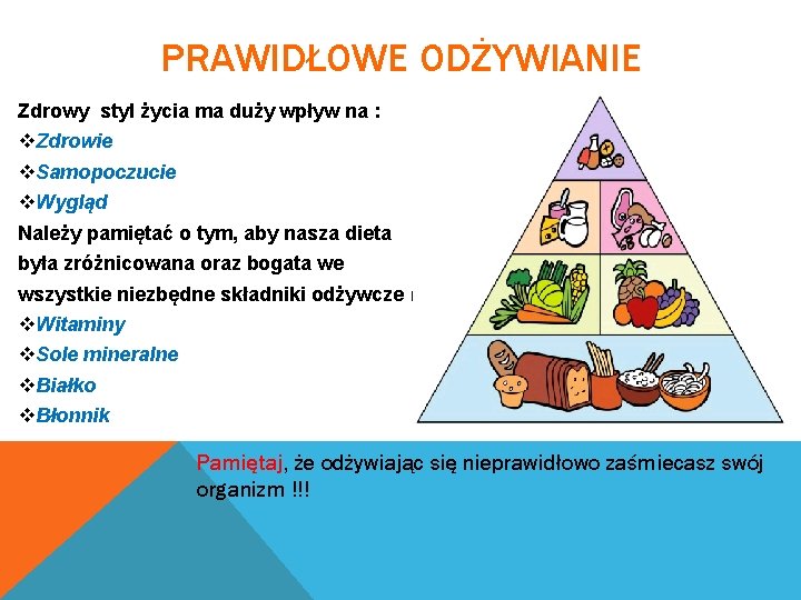 PRAWIDŁOWE ODŻYWIANIE Zdrowy styl życia ma duży wpływ na : v. Zdrowie v. Samopoczucie