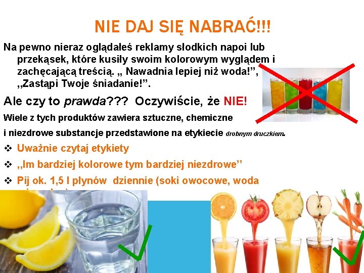 NIE DAJ SIĘ NABRAĆ!!! Na pewno nieraz oglądałeś reklamy słodkich napoi lub przekąsek, które