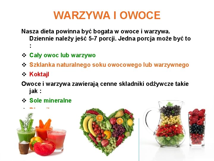 WARZYWA I OWOCE Nasza dieta powinna być bogata w owoce i warzywa. Dziennie należy