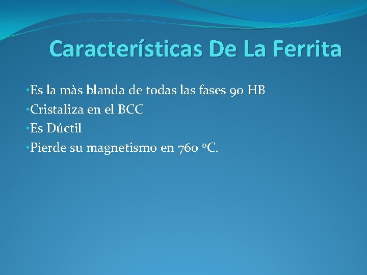 Características De La Ferrita • Es la màs blanda de todas las fases 90
