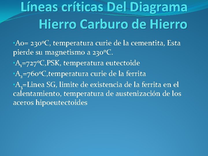 Líneas críticas Del Diagrama Hierro Carburo de Hierro • Ao= 230 o. C, temperatura