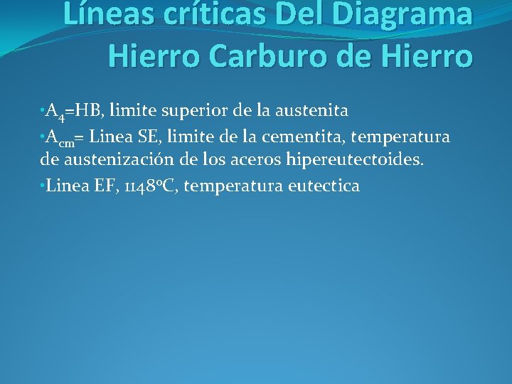 Líneas críticas Del Diagrama Hierro Carburo de Hierro • A 4=HB, limite superior de