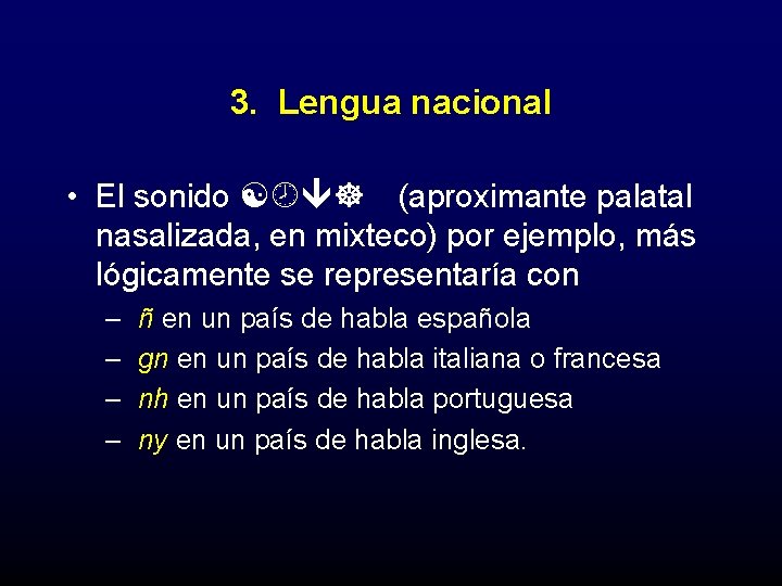 3. Lengua nacional • El sonido [ ] (aproximante palatal nasalizada, en mixteco) por