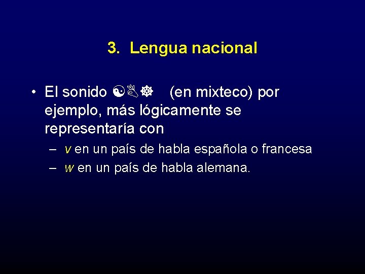 3. Lengua nacional • El sonido [B] (en mixteco) por ejemplo, más lógicamente se