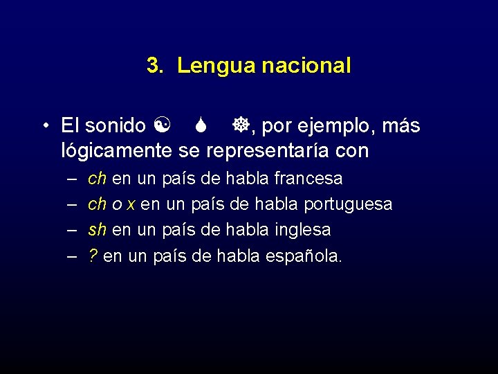 3. Lengua nacional • El sonido [ S ], por ejemplo, más lógicamente se