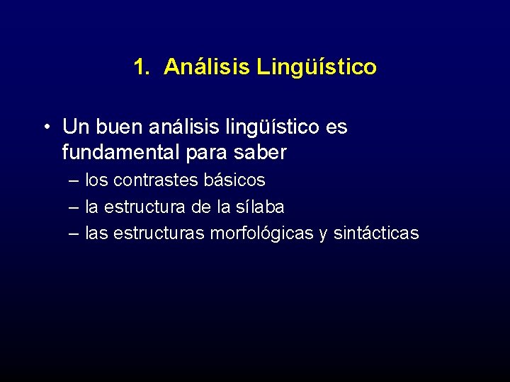 1. Análisis Lingüístico • Un buen análisis lingüístico es fundamental para saber – los
