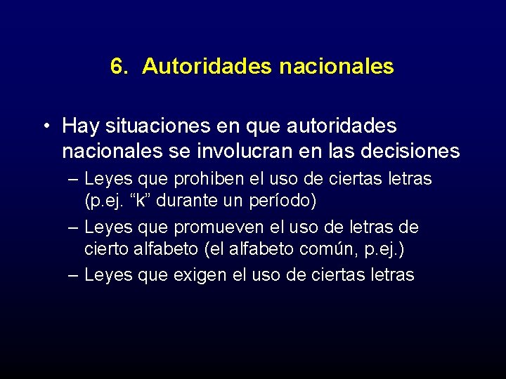 6. Autoridades nacionales • Hay situaciones en que autoridades nacionales se involucran en las