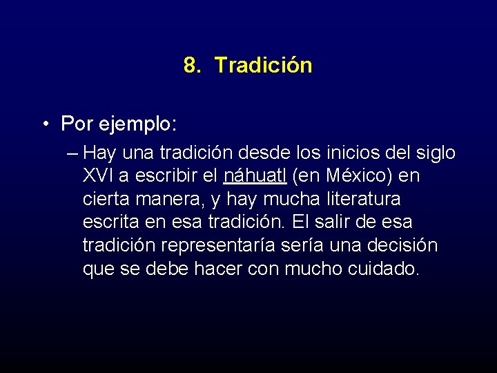 8. Tradición • Por ejemplo: – Hay una tradición desde los inicios del siglo