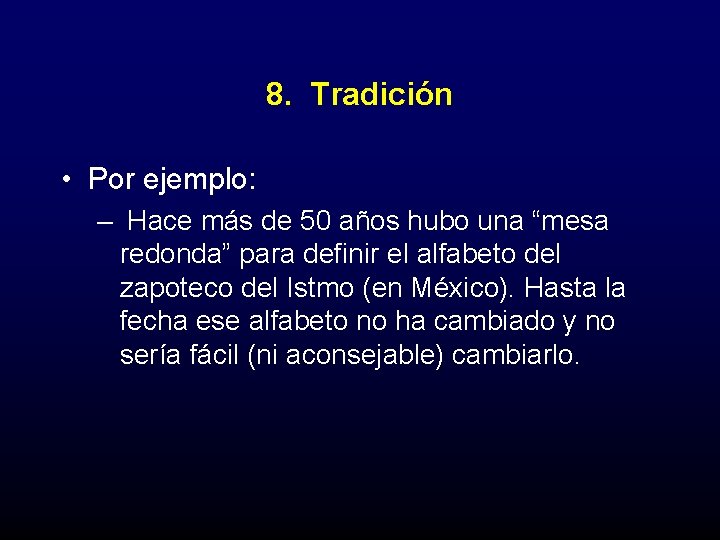 8. Tradición • Por ejemplo: – Hace más de 50 años hubo una “mesa