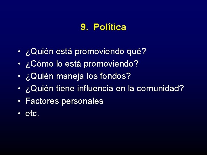 9. Política • • • ¿Quién está promoviendo qué? ¿Cómo lo está promoviendo? ¿Quién