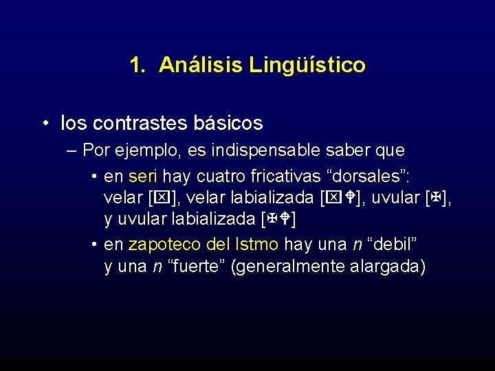 1. Análisis Lingüístico • los contrastes básicos – Por ejemplo, es indispensable saber que