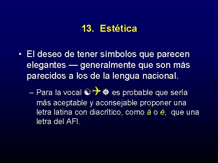 13. Estética • El deseo de tener símbolos que parecen elegantes — generalmente que