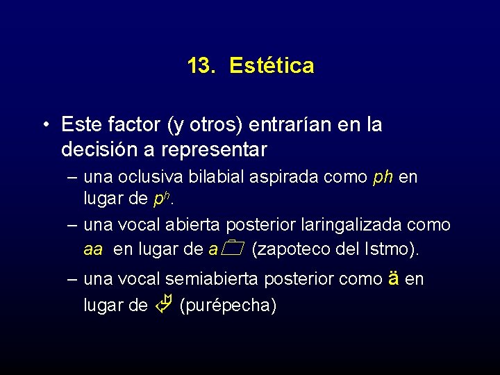 13. Estética • Este factor (y otros) entrarían en la decisión a representar –