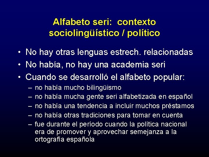 Alfabeto seri: contexto sociolingüístico / político • No hay otras lenguas estrech. relacionadas •