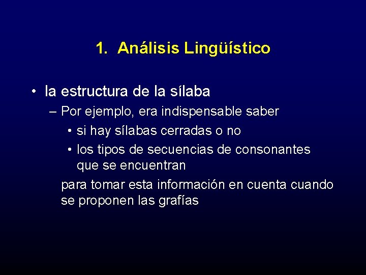 1. Análisis Lingüístico • la estructura de la sílaba – Por ejemplo, era indispensable