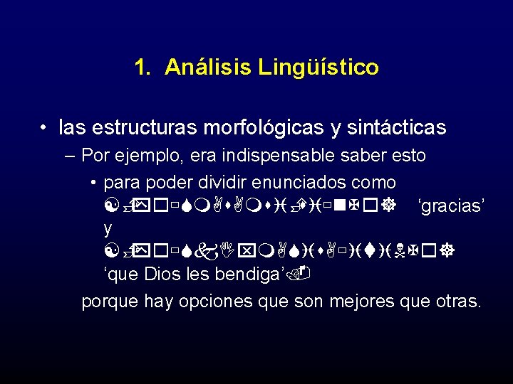 1. Análisis Lingüístico • las estructuras morfológicas y sintácticas – Por ejemplo, era indispensable
