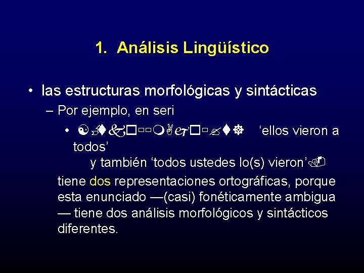 1. Análisis Lingüístico • las estructuras morfológicas y sintácticas – Por ejemplo, en seri