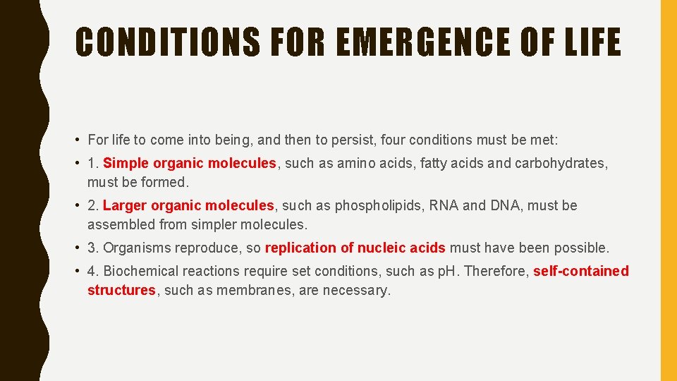 CONDITIONS FOR EMERGENCE OF LIFE • For life to come into being, and then