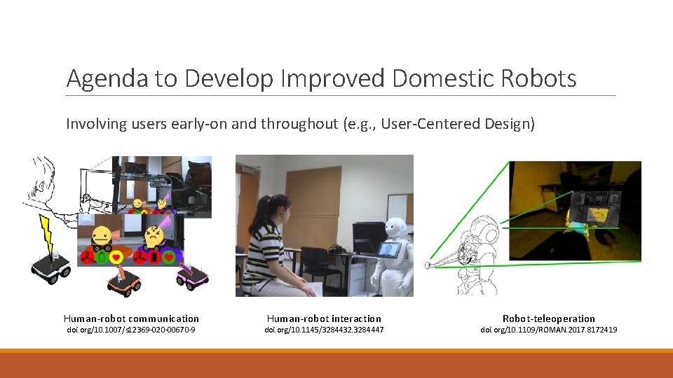 Agenda to Develop Improved Domestic Robots Involving users early-on and throughout (e. g. ,