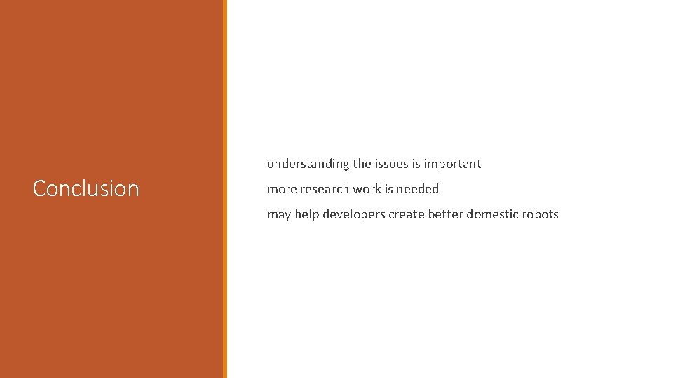 understanding the issues is important Conclusion more research work is needed may help developers