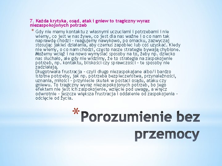 7. Każda krytyka, osąd, atak i gniew to tragiczny wyraz niezaspokojonych potrzeb * Gdy