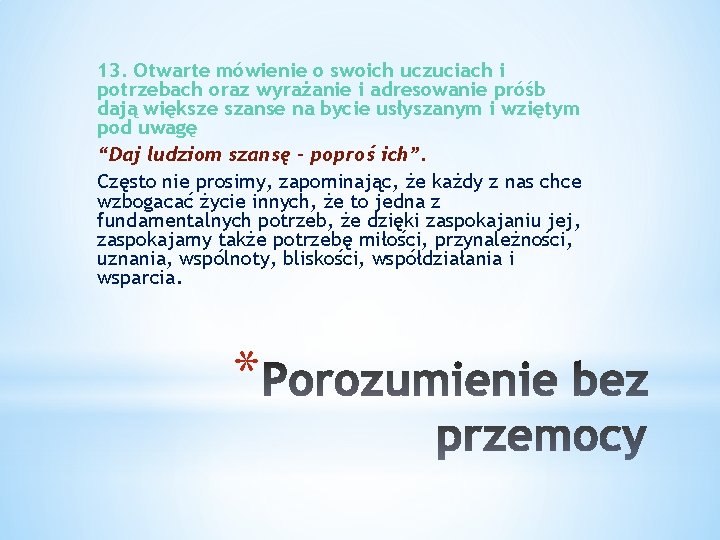 13. Otwarte mówienie o swoich uczuciach i potrzebach oraz wyrażanie i adresowanie próśb dają