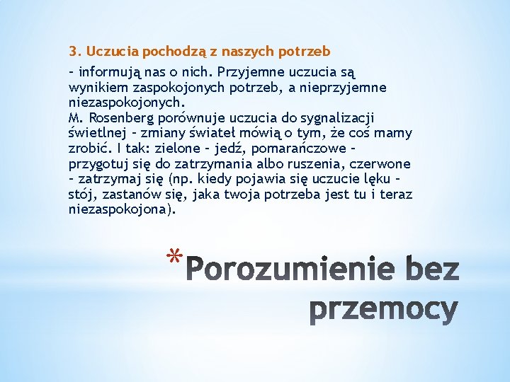 3. Uczucia pochodzą z naszych potrzeb – informują nas o nich. Przyjemne uczucia są