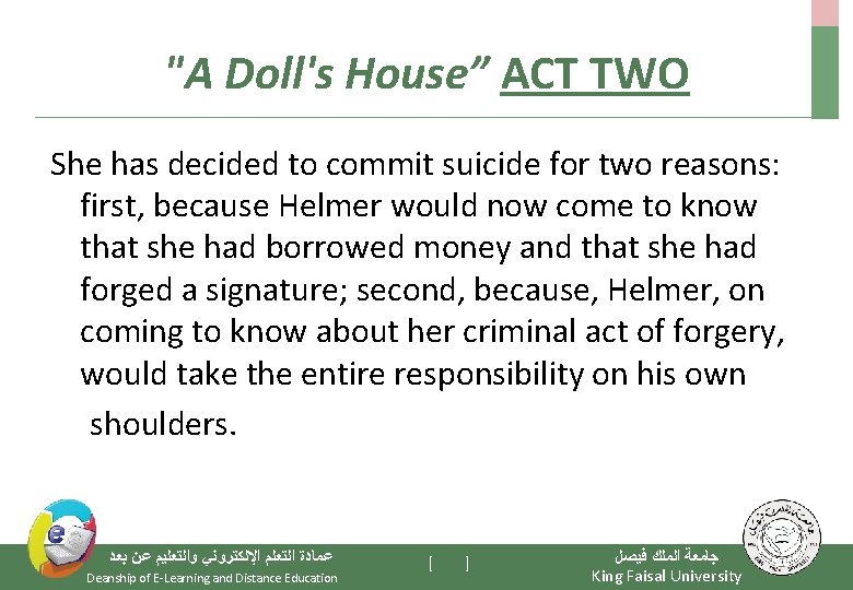 "A Doll's House” ACT TWO She has decided to commit suicide for two reasons: