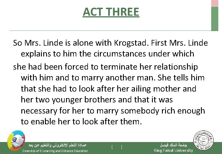 ACT THREE So Mrs. Linde is alone with Krogstad. First Mrs. Linde explains to